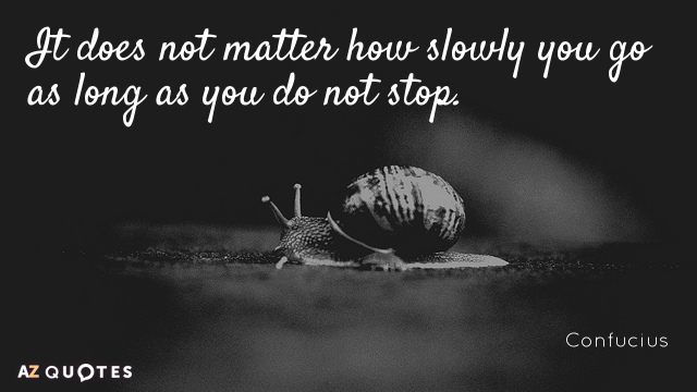 Confucius cita: No importa lo despacio que vayas mientras no...