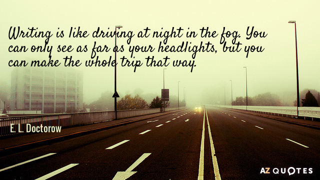 E. L. Doctorow: Escribir es como conducir de noche en la niebla. Sólo puedes...