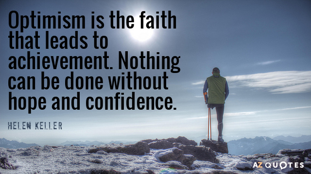 Helen Keller cita: El optimismo es la fe que conduce al logro. Nada puede hacerse sin...