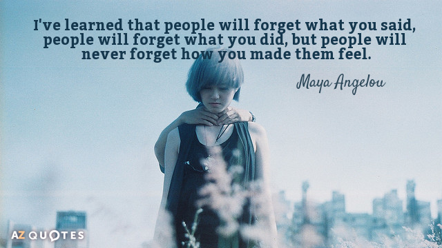 Maya Angelou cita: He aprendido que la gente olvidará lo que dijiste, la gente olvidará lo que...