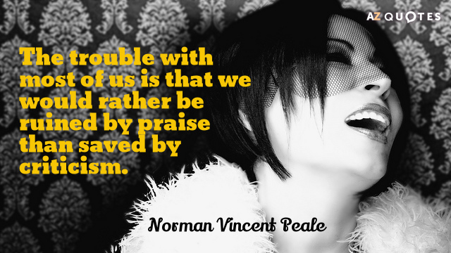 Norman Vincent Peale cita: El problema con la mayoría de nosotros es que preferiríamos estar...