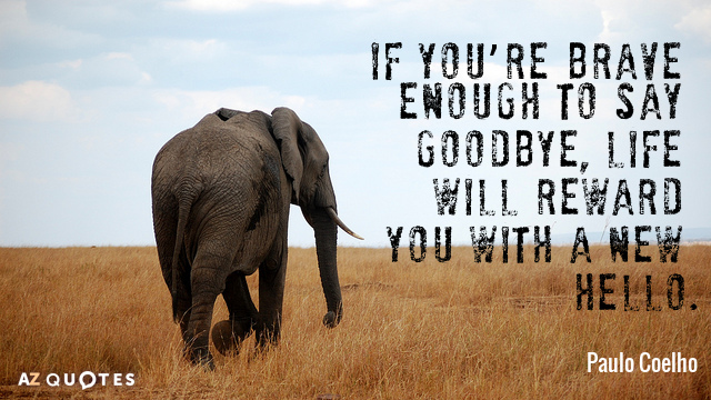 Paulo Coelho cita: Si eres lo suficientemente valiente para decir adiós, la vida te recompensará con...