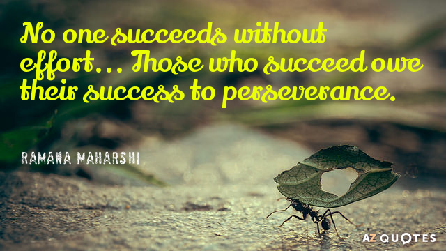 Cita de Ramana Maharshi: Nadie tiene éxito sin esfuerzo... Los que triunfan deben su éxito a la perseverancia.