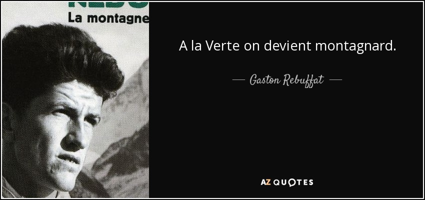 A la Verte on devient montagnard. - Gaston Rebuffat