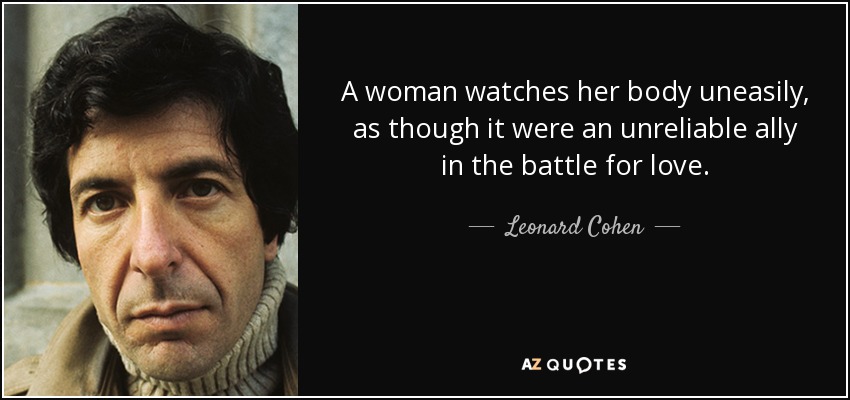 Una mujer observa su cuerpo con inquietud, como si fuera un aliado poco fiable en la batalla por el amor. - Leonard Cohen