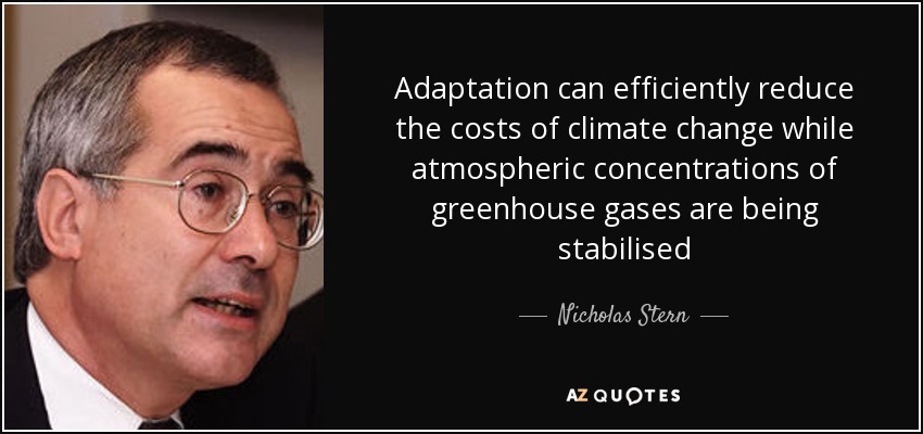 La adaptación puede reducir eficazmente los costes del cambio climático mientras se estabilizan las concentraciones atmosféricas de gases de efecto invernadero - Nicholas Stern