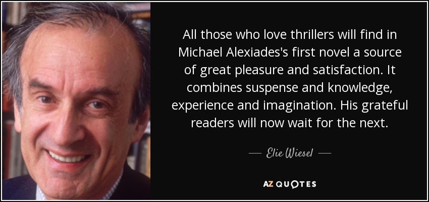 Todos los amantes del thriller encontrarán en la primera novela de Michael Alexiades una fuente de gran placer y satisfacción. Combina suspense y conocimiento, experiencia e imaginación. Sus agradecidos lectores esperarán ahora la siguiente. - Elie Wiesel