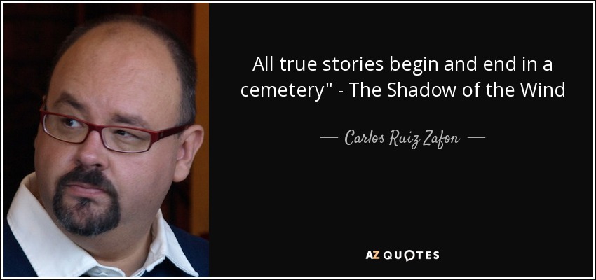 All true stories begin and end in a cemetery