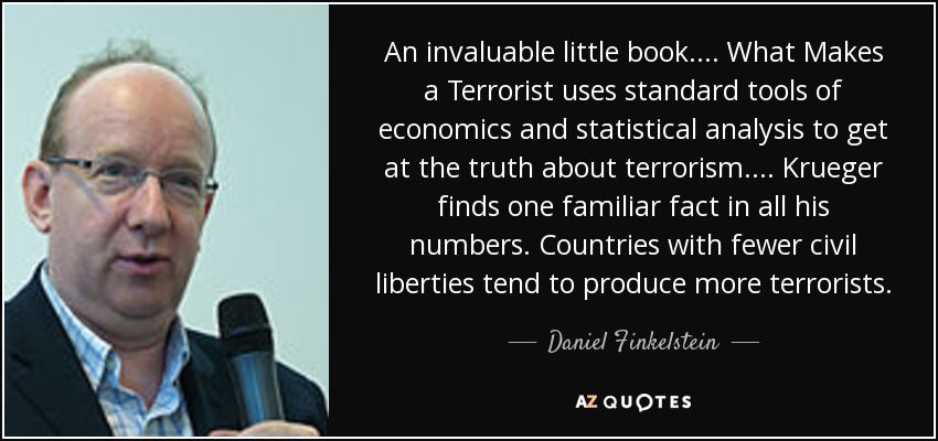 An invaluable little book.... What Makes a Terrorist uses standard tools of economics and statistical analysis to get at the truth about terrorism.... Krueger finds one familiar fact in all his numbers. Countries with fewer civil liberties tend to produce more terrorists. - Daniel Finkelstein