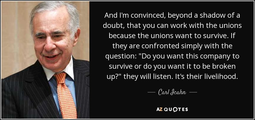 And I'm convinced, beyond a shadow of a doubt, that you can work with the unions because the unions want to survive. If they are confronted simply with the question: 