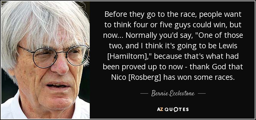 Before they go to the race, people want to think four or five guys could win, but now... Normally you'd say, 