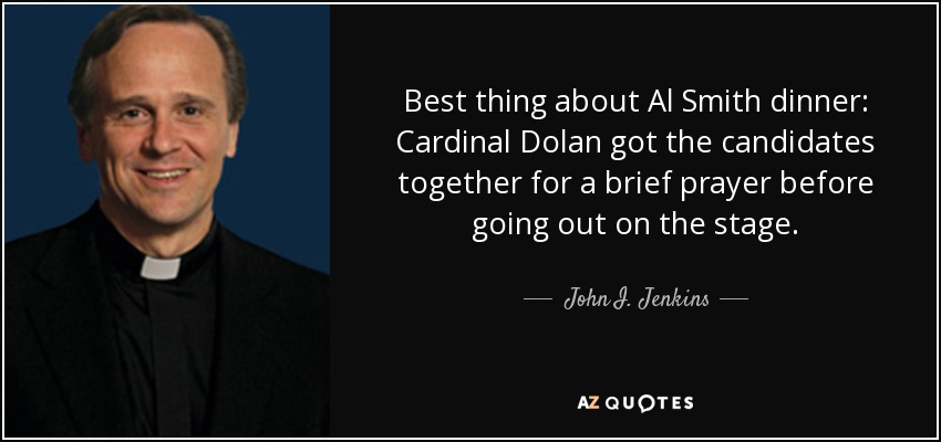 Best thing about Al Smith dinner: Cardinal Dolan got the candidates together for a brief prayer before going out on the stage. - John I. Jenkins