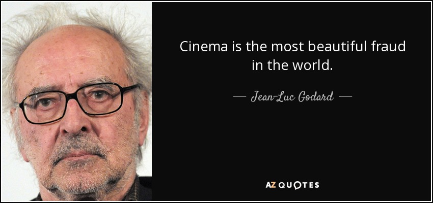 El cine es el fraude más hermoso del mundo. - Jean-Luc Godard