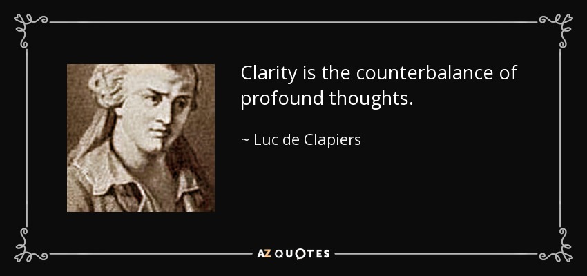 La claridad es el contrapeso de los pensamientos profundos. - Luc de Clapiers