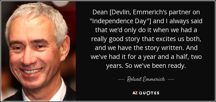 Dean [Devlin, Emmerich's partner on 