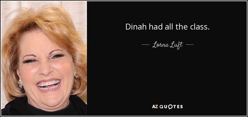 Dinah tenía toda la clase. - Lorna Luft