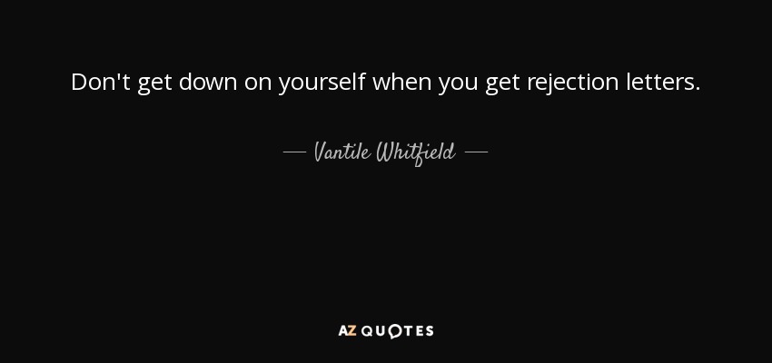 No te desanimes cuando recibas cartas de rechazo. - Vantile Whitfield