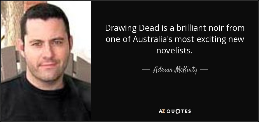 Drawing Dead es un brillante libro negro de uno de los novelistas australianos más interesantes. - Adrian McKinty