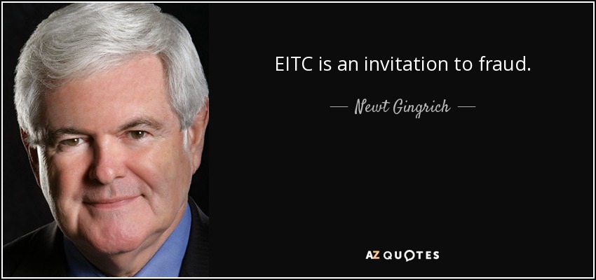 EITC is an invitation to fraud. - Newt Gingrich