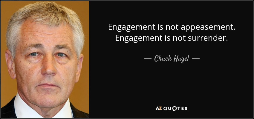 Compromiso no es apaciguamiento. Compromiso no es rendición. - Chuck Hagel