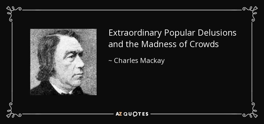 Extraordinary Popular Delusions and the Madness of Crowds - Charles Mackay