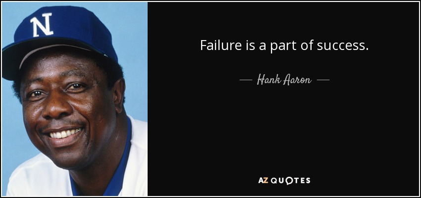 Failure is a part of success. - Hank Aaron