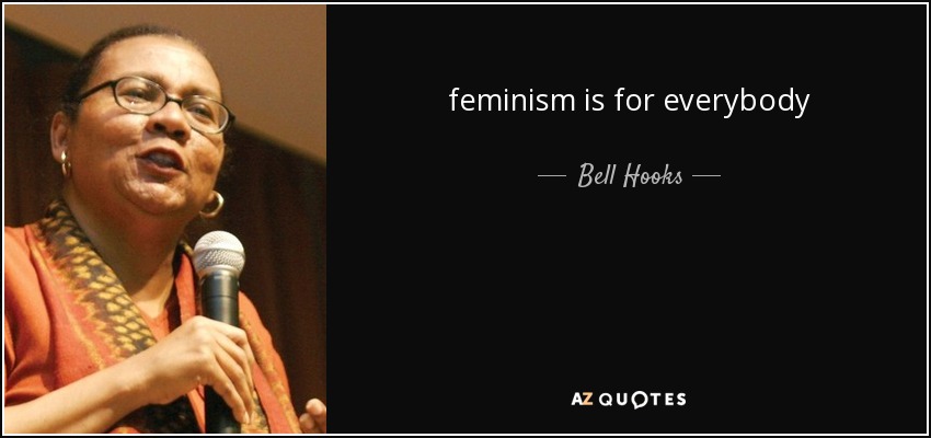 feminism is for everybody - Bell Hooks