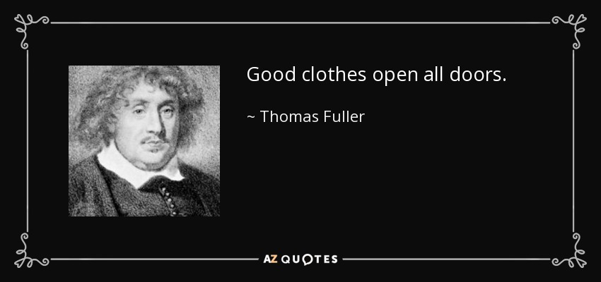 La buena ropa abre todas las puertas. - Thomas Fuller