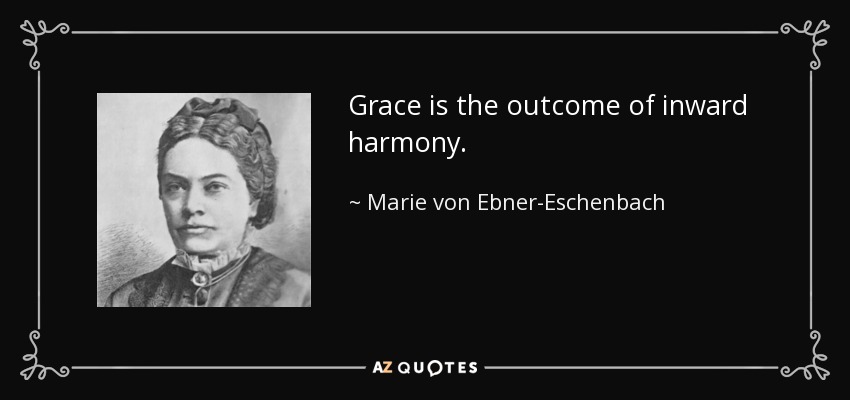 La gracia es el resultado de la armonía interior. - Marie von Ebner-Eschenbach