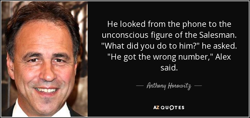 He looked from the phone to the unconscious figure of the Salesman. 