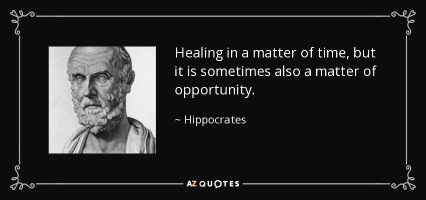 La curación es cuestión de tiempo, pero a veces también es cuestión de oportunidad. - Hippocrates