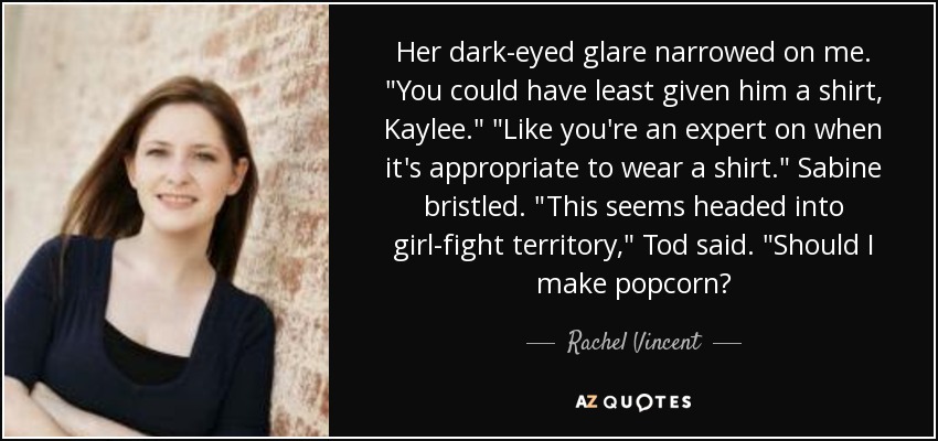 Her dark-eyed glare narrowed on me. 