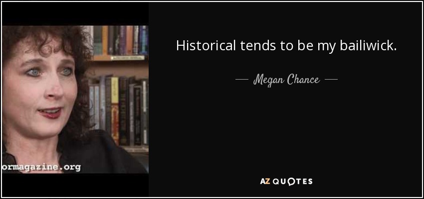 La novela histórica suele ser mi especialidad. - Megan Chance