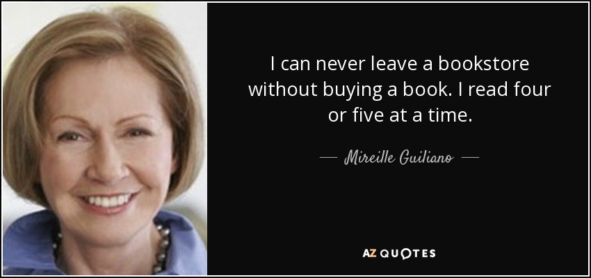 Nunca salgo de una librería sin comprar un libro. Leo cuatro o cinco a la vez. - Mireille Guiliano