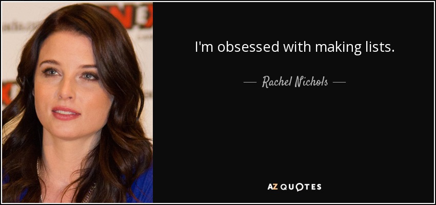 Estoy obsesionada con hacer listas. - Rachel Nichols