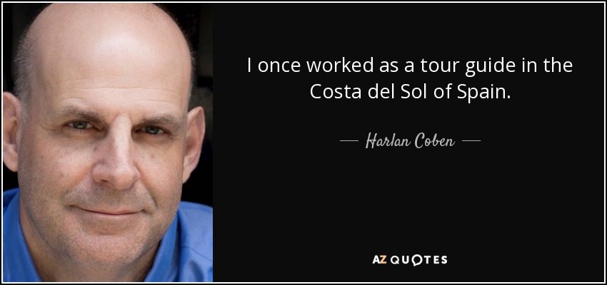 Una vez trabajé como guía turístico en la Costa del Sol de España. - Harlan Coben