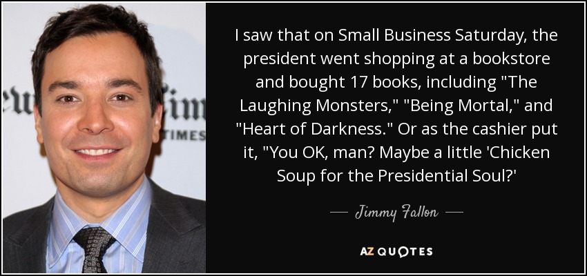 I saw that on Small Business Saturday, the president went shopping at a bookstore and bought 17 books, including 