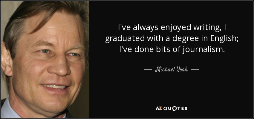 Siempre me ha gustado escribir, me licencié en Filología Inglesa y he hecho periodismo. - Michael York