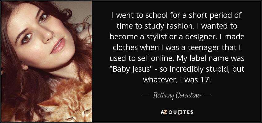 I went to school for a short period of time to study fashion. I wanted to become a stylist or a designer. I made clothes when I was a teenager that I used to sell online. My label name was 