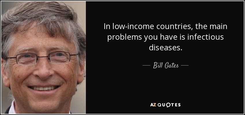 En los países de renta baja, los principales problemas son las enfermedades infecciosas. - Bill Gates
