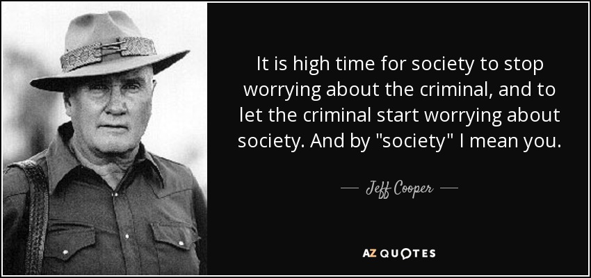 It is high time for society to stop worrying about the criminal, and to let the criminal start worrying about society. And by 