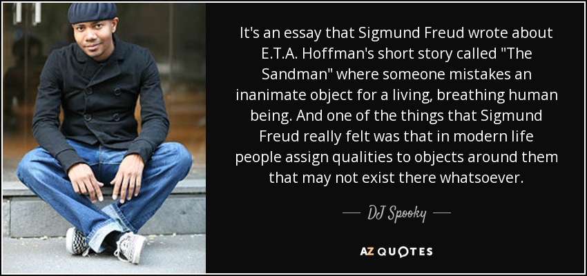 It's an essay that Sigmund Freud wrote about E.T.A. Hoffman's short story called 