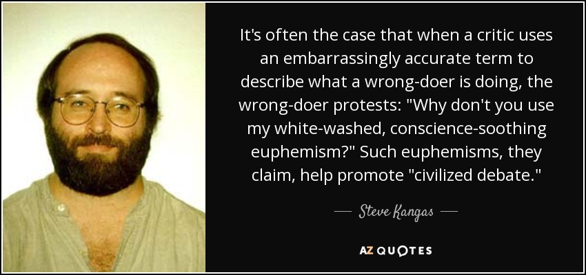 It's often the case that when a critic uses an embarrassingly accurate term to describe what a wrong-doer is doing, the wrong-doer protests: 