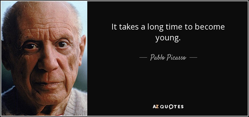 Se tarda mucho en ser joven. - Pablo Picasso