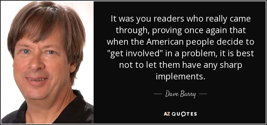 It was you readers who really came through, proving once again that when the American people decide to 