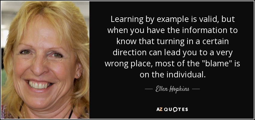 Learning by example is valid, but when you have the information to know that turning in a certain direction can lead you to a very wrong place, most of the 