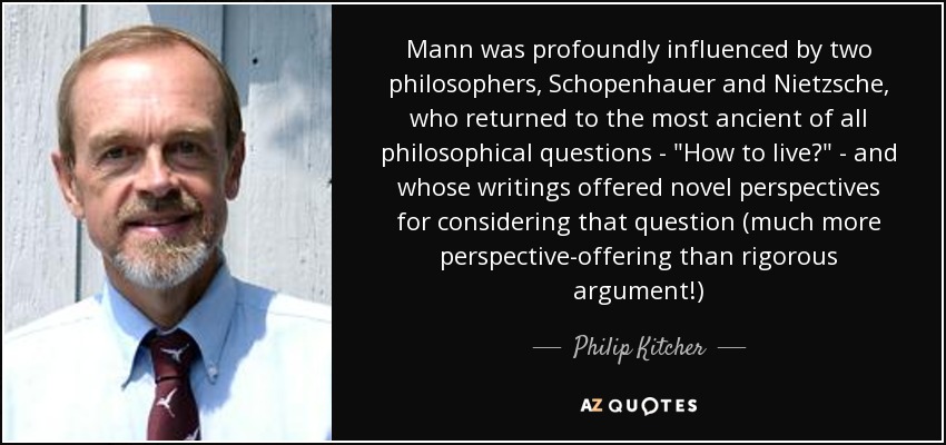 Mann estuvo profundamente influido por dos filósofos, Schopenhauer y Nietzsche, que volvieron sobre la más antigua de todas las cuestiones filosóficas... 