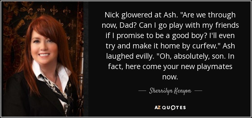 Nick glowered at Ash. 