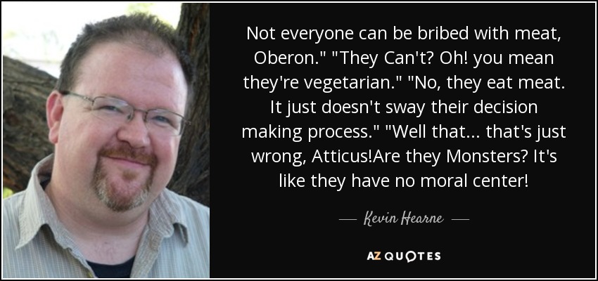 Not everyone can be bribed with meat, Oberon.