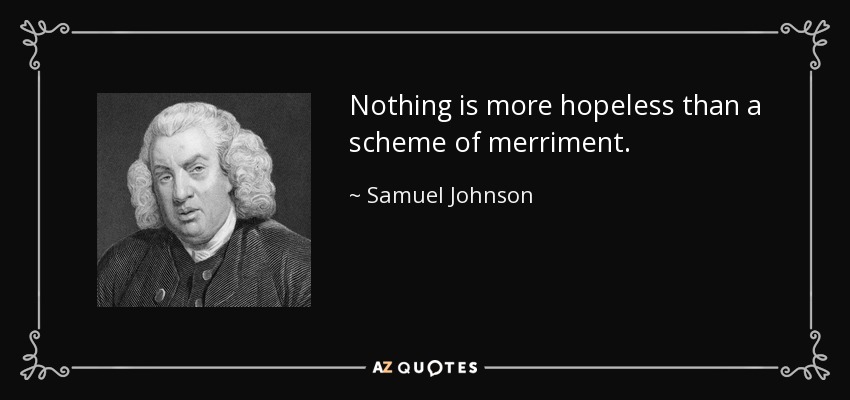 No hay nada más inútil que un plan de diversión. - Samuel Johnson